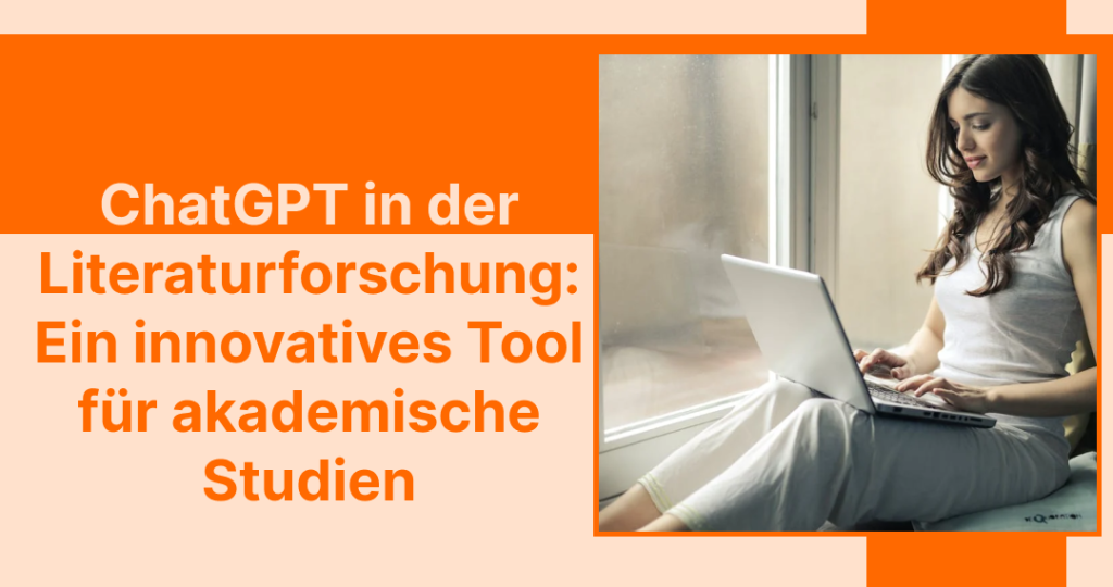 ChatGPT in der Literaturforschung: Ein innovatives Tool für akademische Studien