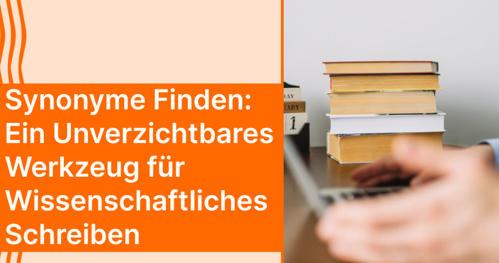 Synonyme Finden: Ein Unverzichtbares Werkzeug für Wissenschaftliches Schreiben
